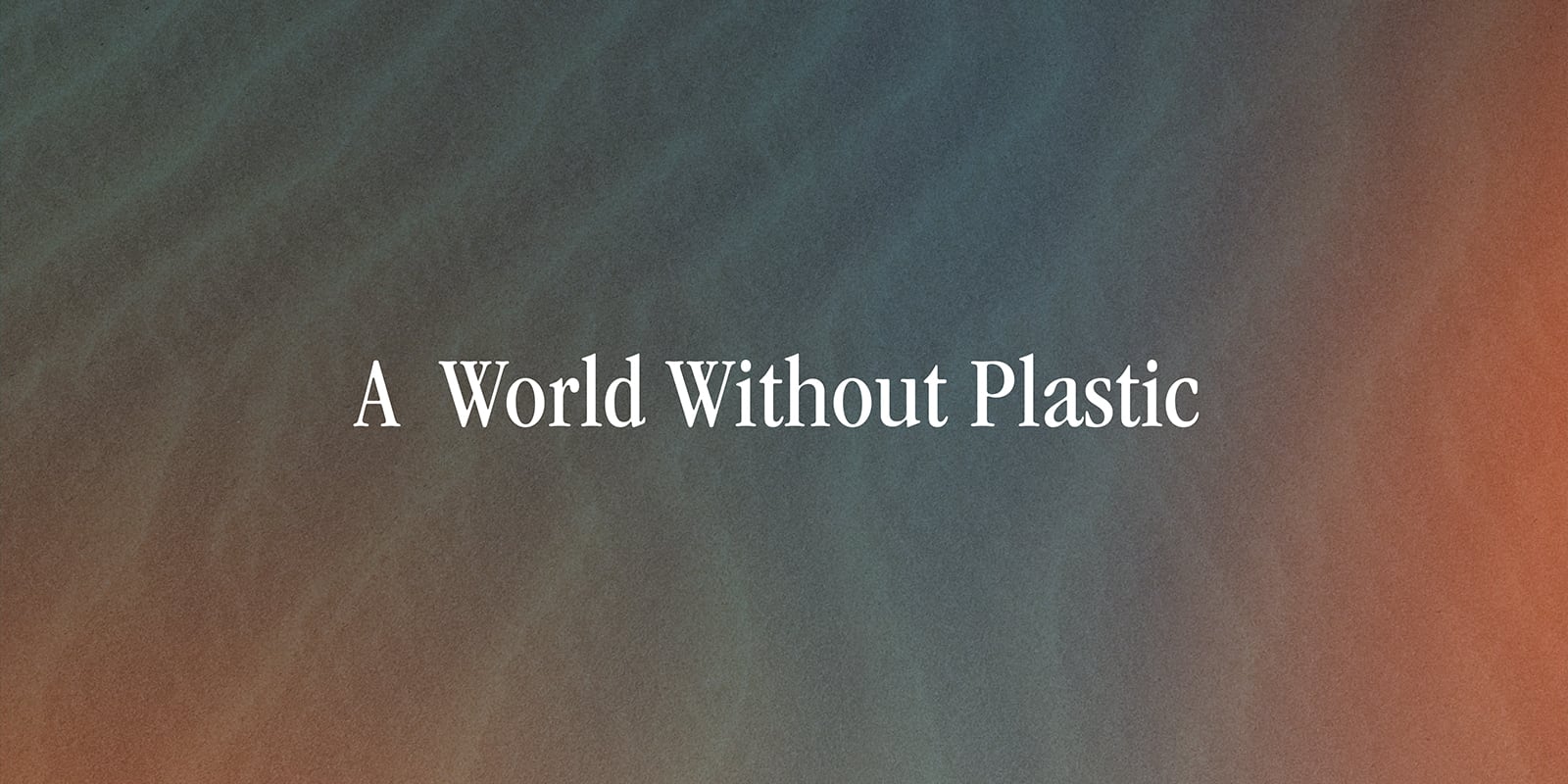 A World Without Plastic