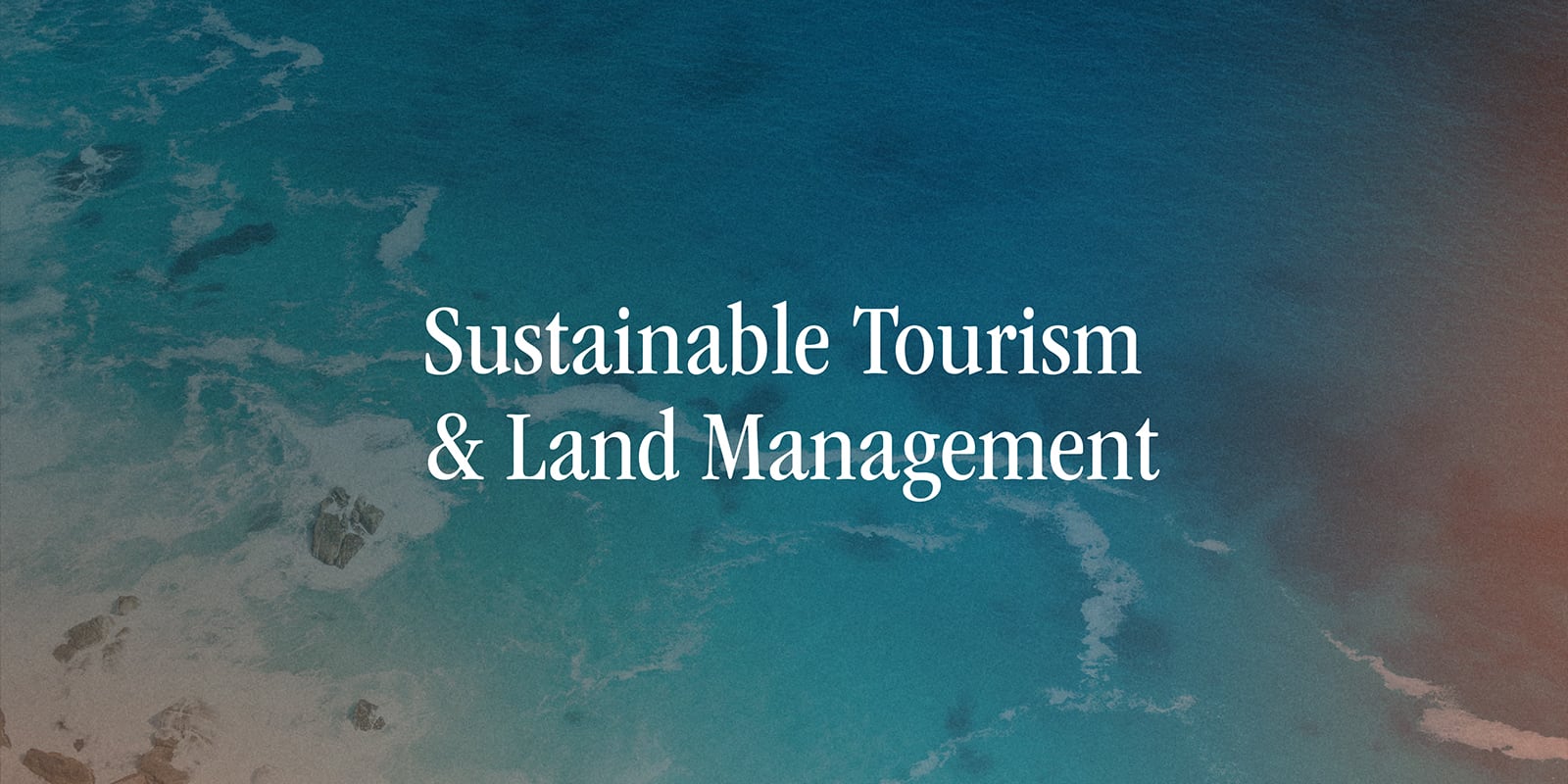 Sustainable Tourism & Land Management